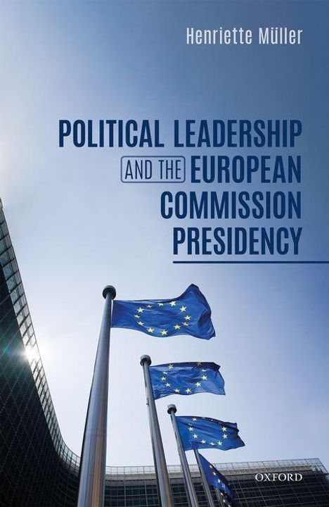 Henriette Müller: Political Leadership and the European Commission Presidency, Buch