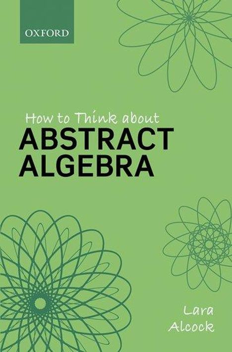 Lara Alcock: How to Think About Abstract Algebra, Buch