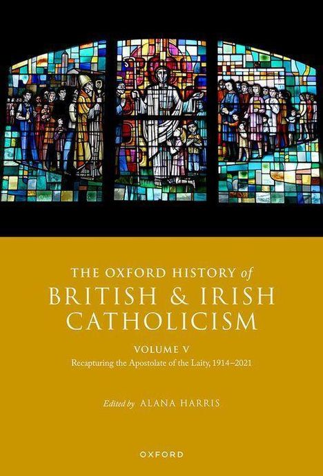 The Oxford History of British and Irish Catholicism, Volume V, Buch