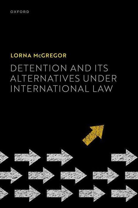 Lorna McGregor: Detention and Its Alternatives Under International Law, Buch