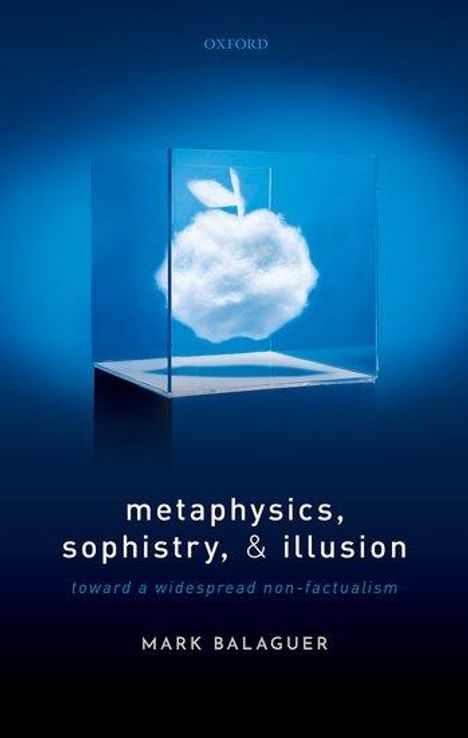 Mark Balaguer: Metaphysics, Sophistry, and Illusion, Buch