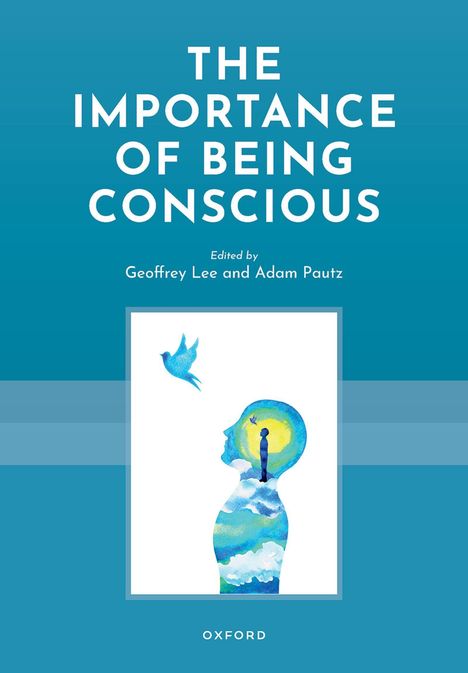 "The Importance of Being Conscious. Edited by Geoffrey Lee and Adam Pautz. Illustration: Kopf mit Vogel und Wolken."