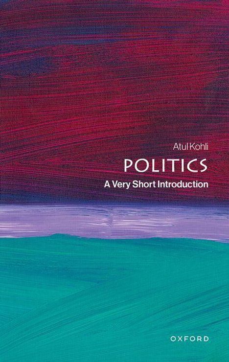 „Atul Kohli: POLITICS - A Very Short Introduction“ steht in weißem Text auf abstraktem Hintergrund in Rot, Lila und Grün.