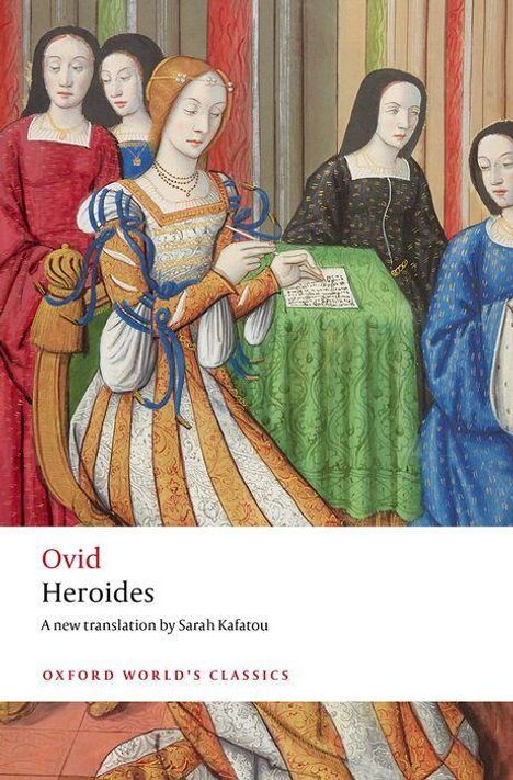 Text: "Ovid Heroides, A new translation by Sarah Kafantou, Oxford World's Classics." Gemälde mit Frauen in Renaissancekleidern.