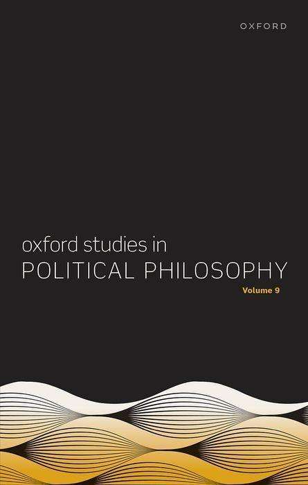 Oxford Studies in Political Philosophy Volume 9, Buch