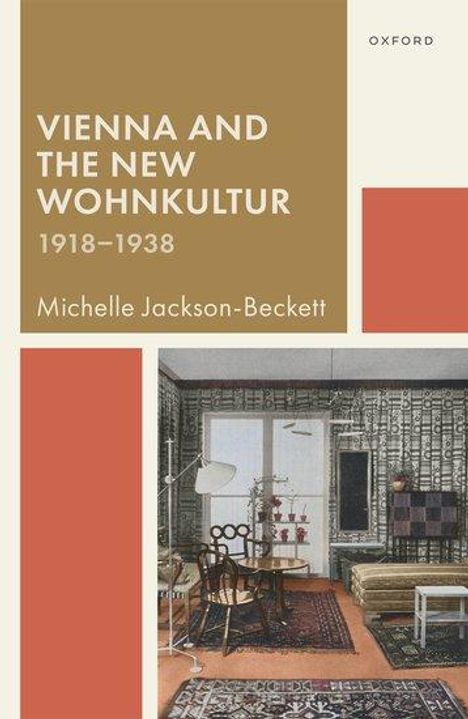 Michelle Jackson-Beckett: Vienna and the New Wohnkultur, 1918-1938, Buch