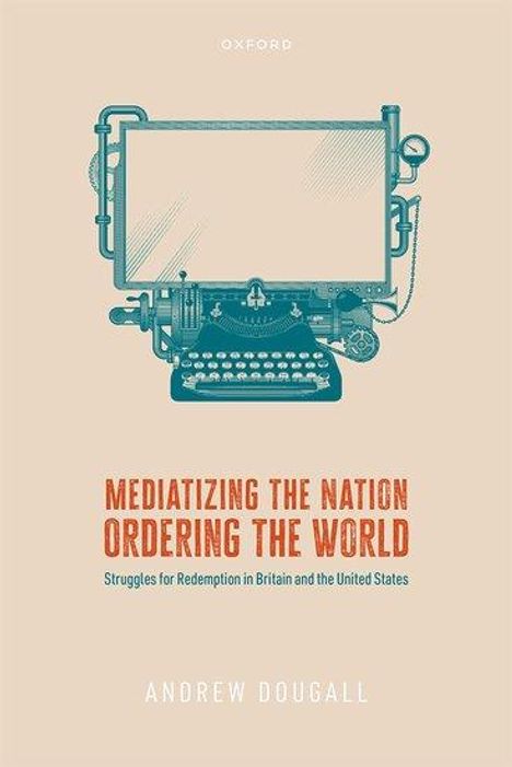 Andrew Dougall: Mediatizing the Nation, Ordering the World, Buch