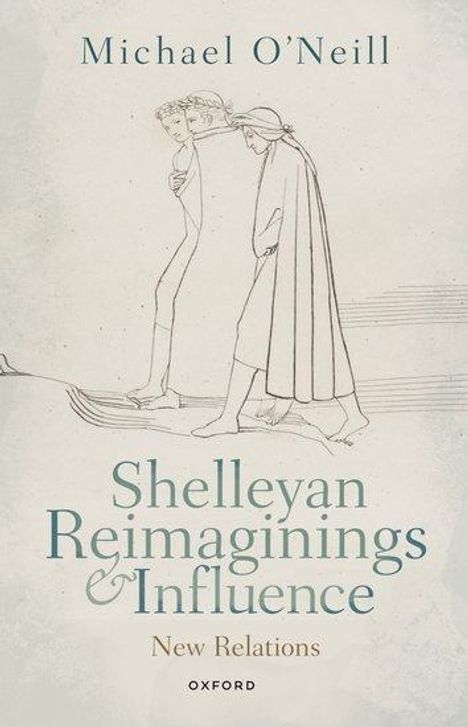 Michael O'Neill: Shelleyan Reimaginings and Influence, Buch