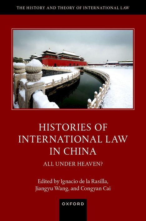 "Histories of International Law in China: All Under Heaven? Edited by Ignacio de la Rasilla, Jiangyu Wang, Congyan Cai." Schnee bedeckt einen traditionellen chinesischen Pavillon und einen gefrorenen Teich.