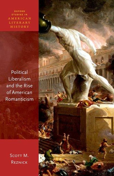 Scott M Reznick: Political Liberalism and the Rise of American Romanticism, Buch