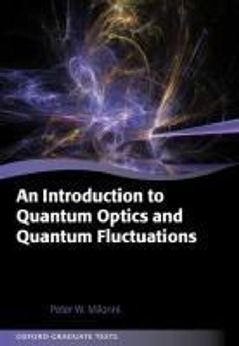 Peter Milonni: An Introduction to Quantum Optics and Quantum Fluctuations, Buch