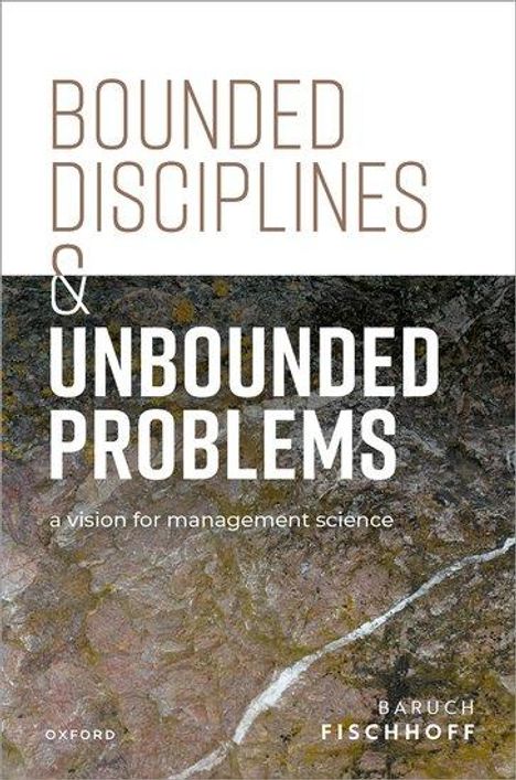 Baruch Fischhoff: Bounded Disciplines and Unbounded Problems, Buch