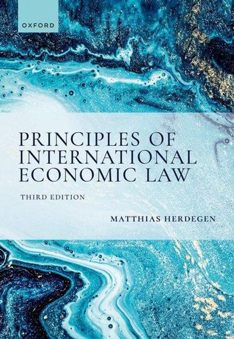 Matthias Herdegen: Principles of International Economic Law, 3e, Buch
