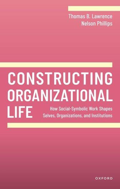 Thomas B. Lawrence: Constructing Organizational Life, Buch