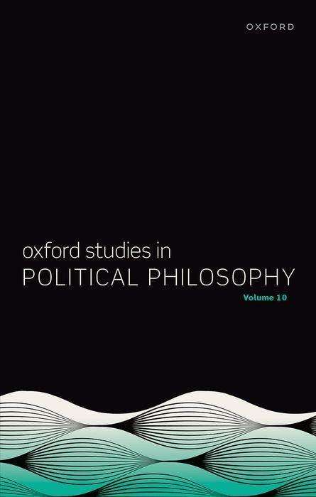 Oxford Studies in Political Philosophy Volume 10, Buch