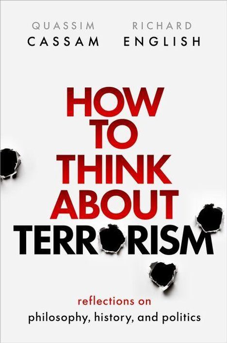 „How to Think About Terrorism“ in Rot. Einschusslöcher im weißen Hintergrund. Autoren: Quassim Cassam, Richard English.