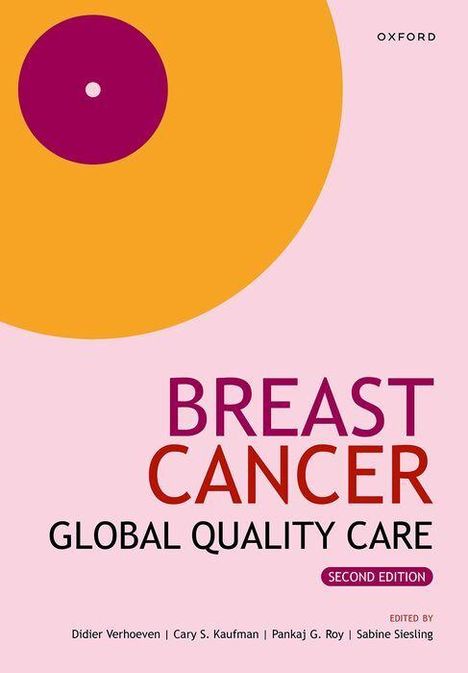 Titel: Breast Cancer Global Quality Care. Second Edition. Herausgeber: Didier Verhoeven, Cary S. Kaufman, Pankaj G. Roy, Sabine Siesling. Ein großes, stilisiertes Design in Rosa und Orange links.
