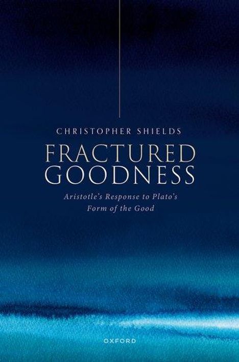 Christopher Shields: Fractured Goodness, Buch