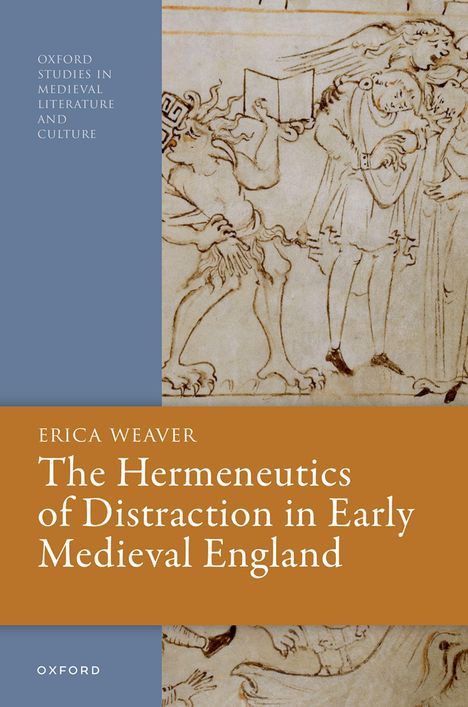 Erica Weaver: The Hermeneutics of Distraction in Early Medieval England, Buch