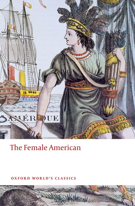 „The Female American“, „Oxford World’s Classics“. Illustration einer Frau mit Federschmuck, ein Segelschiff im Hintergrund.