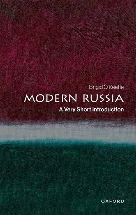 Text: "Brigid O'Keeffe, Modern Russia, A Very Short Introduction, Oxford." Illustration mit abstrakten Farben: Dunkelrot, Grün.