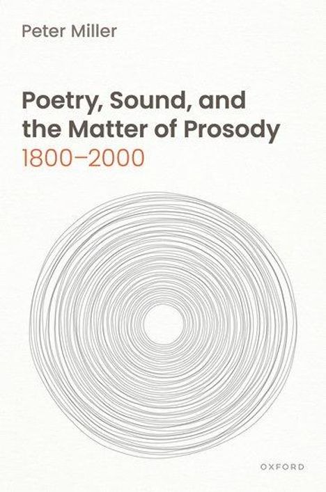 Peter Miller: Poetry, Sound, and the Matter of Prosody, 1800-2000, Buch