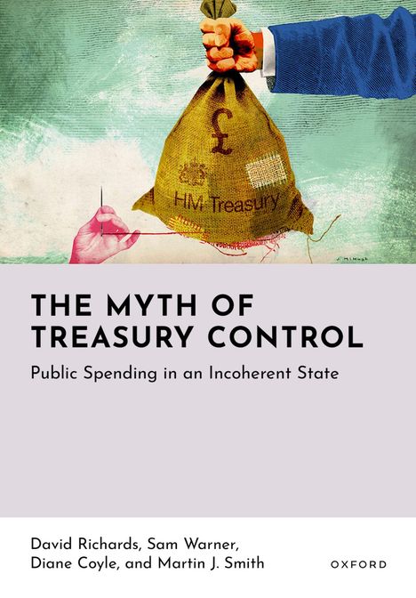 "The Myth of Treasury Control: Public Spending in an Incoherent State" von David Richards u.a. zeigt eine Hand mit Geldsack.