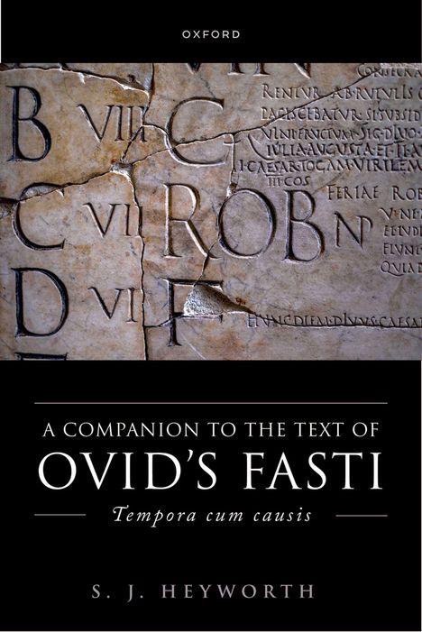 Text im unteren Bereich: "A Companion to the Text of Ovid's Fasti. Tempora cum causis. S. J. Heyworth." Hintergrund: antike Inschrift.