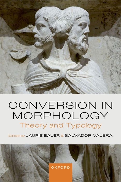 "CONVERSION IN MORPHOLOGY: Theory and Typology" von Laurie Bauer & Salvador Valera, Oxford. Zwei antike Skulpturen.