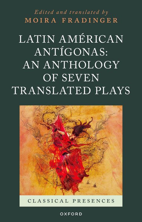 "Latin American Antígonas: An Anthology of Seven Translated Plays" von Moira Fradinger. Illustration: Rot-schwarz auf beige.