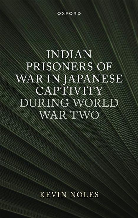 Kevin Noles: Indian Prisoners of War in Japanese Captivity During World War Two, Buch