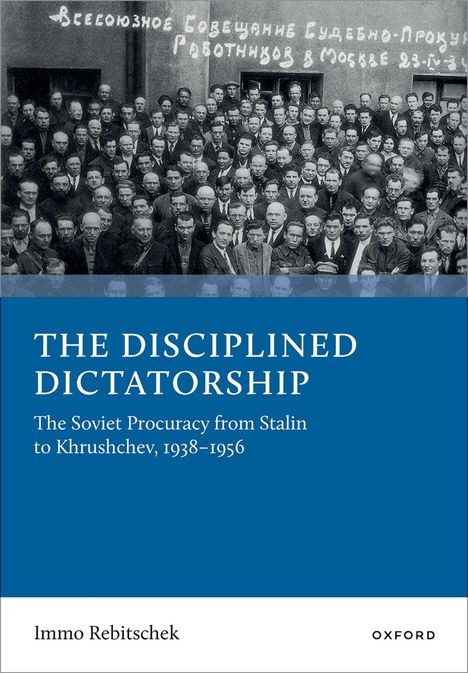 Buchcover: "THE DISCIPLINED DICTATORSHIP", untertitel: "The Soviet Procuracy from Stalin to Khrushchev, 1938–1956."