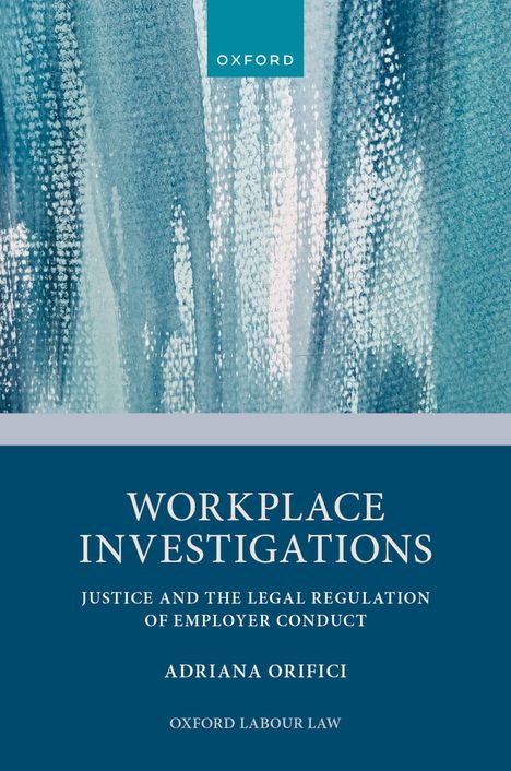 Oxford-Logo oben. Darunter: "Workplace Investigations" von Adriana Orifici, Thema Arbeitgeberverhalten. Aquarell-Hintergrund.