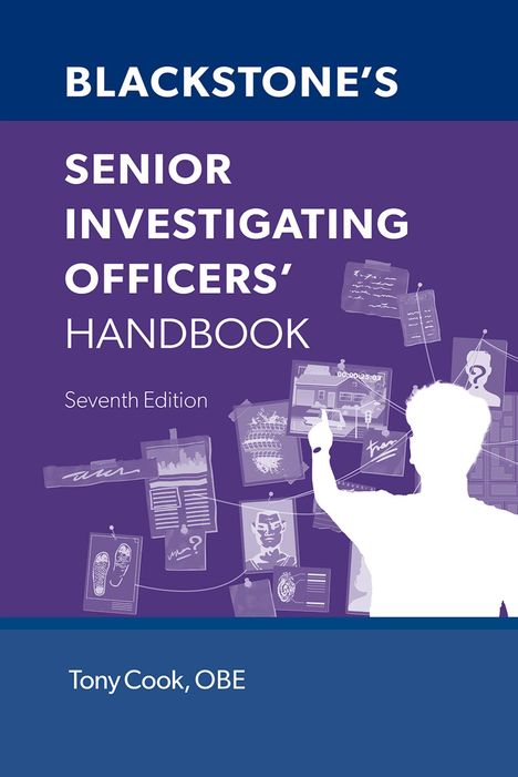 "BLACKSTONE'S SENIOR INVESTIGATING OFFICERS' HANDBOOK, Seventh Edition, Tony Cook, OBE. Silhouette studiert Beweise."