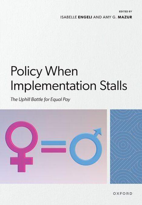 Oben stehen die Namen Isabelle Engeli und Amy G. Mazur. Darunter: "Policy When Implementation Stalls". Links: Symbole für Gleichheit.