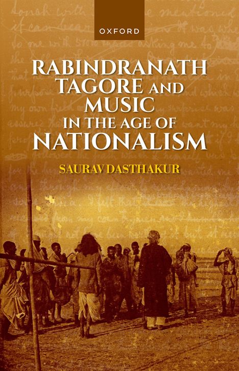 "RABINDRANATH TAGORE AND MUSIC IN THE AGE OF NATIONALISM" von Saurav Dasthakur. Oben Oxford Logo. Unten Menschenversammlung.