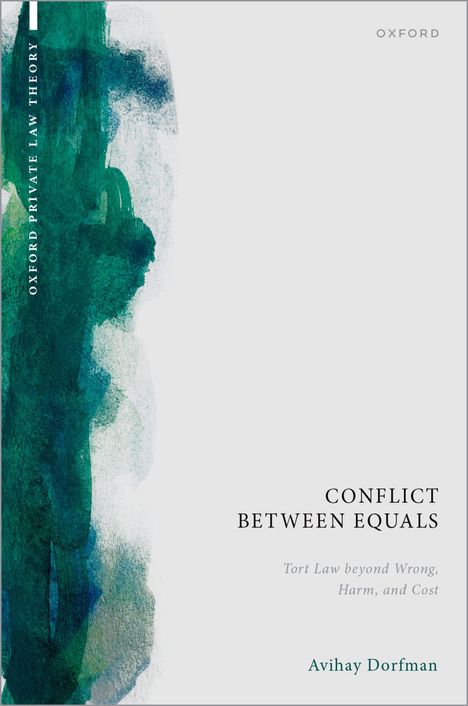 "Conflict Between Equals: Tort Law beyond Wrong, Harm, and Cost" von Avihay Dorfman. Links grüne Pinselstriche.