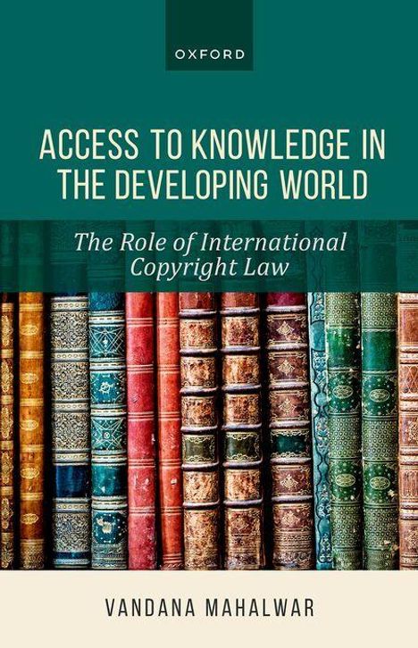 „Access to Knowledge in the Developing World“ steht groß. Darunter: „The Role of International Copyright Law“. Autor: Vandana Mahalwar. Im Hintergrund bunte, reich verzierte Buchrücken.
