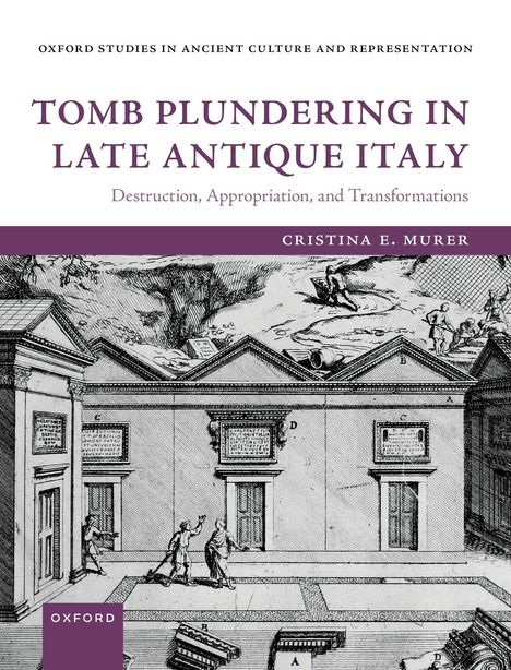 Titel: Tomb Plundering in Late Antique Italy. Autorin: Cristina E. Murer. Illustration: Menschen plündern Gräber.