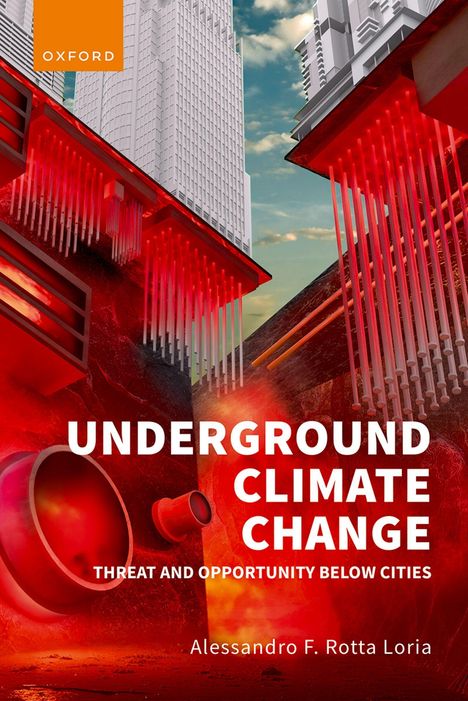 Logo: „Oxford“, Text: „Underground Climate Change: Threat and Opportunity Below Cities“ von Alessandro F. Rotta Loria.
