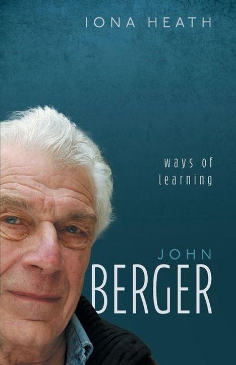 Oben steht "IONA HEATH". Unten "JOHN BERGER". Links ist das Gesicht eines älteren Mannes vor blauem Hintergrund.