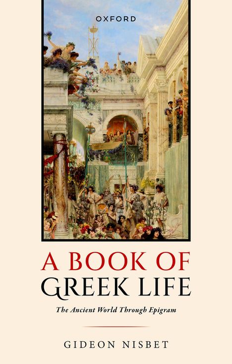 Titel: "A Book of Greek Life". Untertitel: "The Ancient World Through Epigram". Autor: Gideon Nisbet. Illustration antikes Fest.