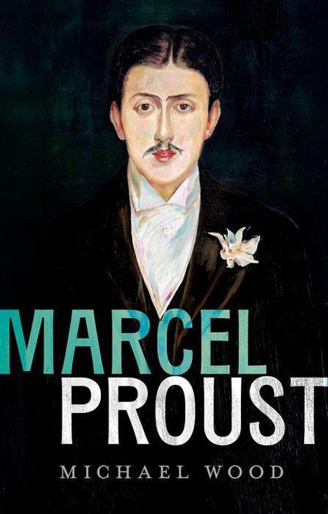 Text: "MARCEL PROUST" und "MICHAEL WOOD". Eine Illustration eines Mannes im Anzug mit Blume am Revers.