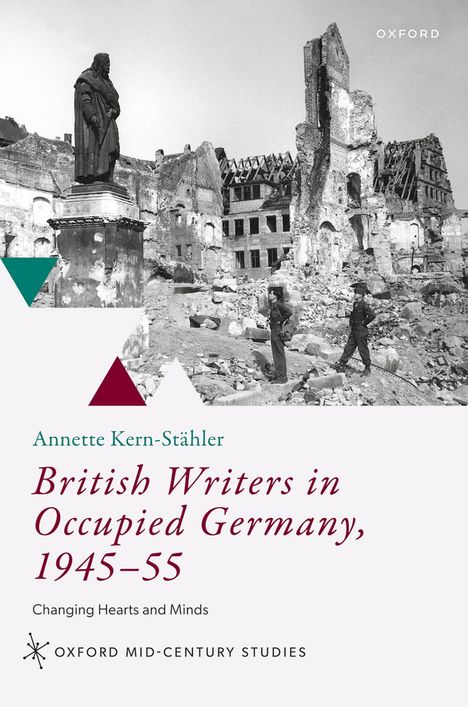 Text: Annette Kern-Stähler, "British Writers in Occupied Germany, 1945–55"; Oxford Mid-Century Studies. Schwarz-weiß Ruinenfoto.