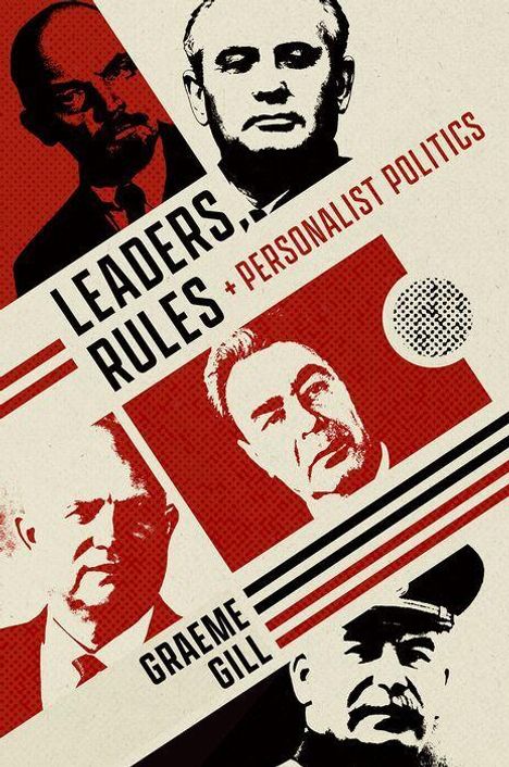 Text: "LEADERS RULES + PERSONALIST POLITICS" und "GRAEME GILL". Illustration: vier Männerporträts in Rot und Schwarz.