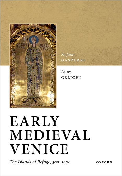 Titel: Early Medieval Venice. Autoren: Stefano Gasparri, Sauro Gelichi. Illustration: Mosaik eines gekrönten Mannes.