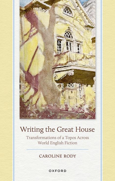 "Writing the Great House" von Caroline Rody, Oxford. Illustration eines großen gelben Hauses mit kolonialer Architektur.