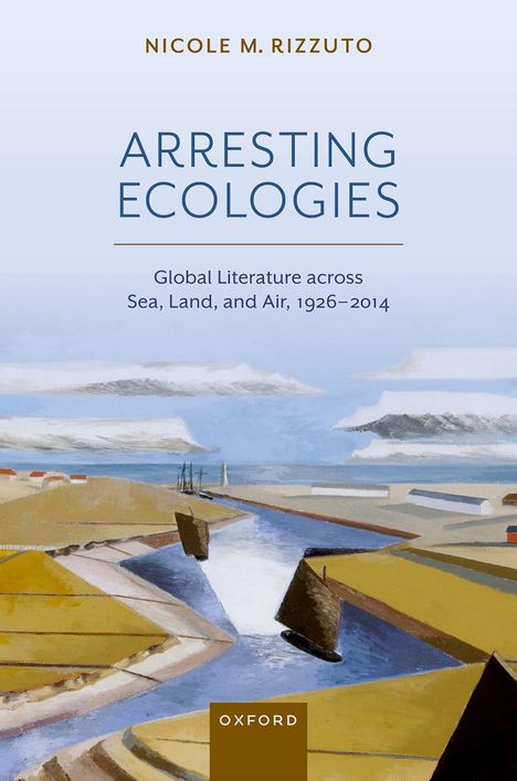 "NICOLE M. RIZZUTO, ARRESTING ECOLOGIES, Global Literature across Sea, Land, and Air, 1926–2014, OXFORD. Illustration einer Küstenlandschaft."