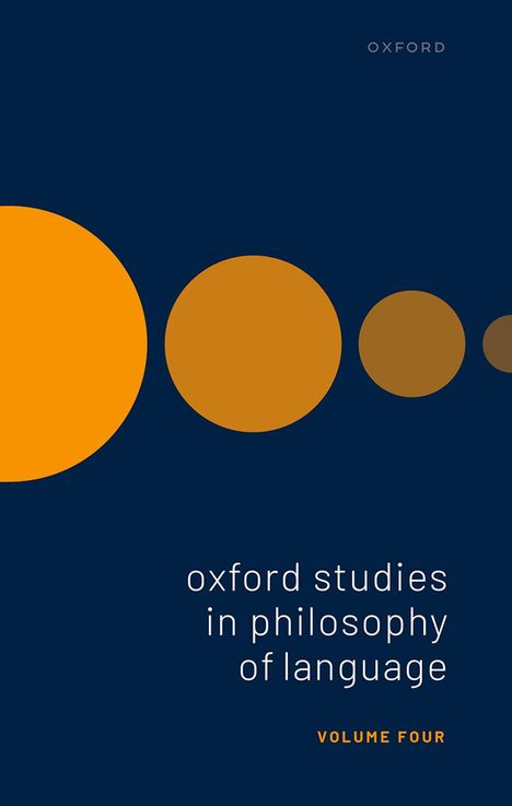 "Oxford studies in philosophy of language, Volume Four." Illustration mit fünf unterschiedlich großen, orangenen Kreisen.