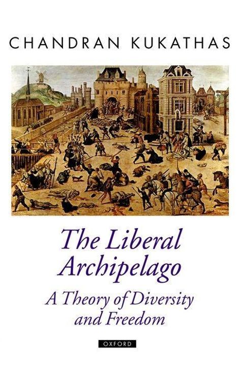 Chandran Kukathas: The Liberal Archipelago, Buch